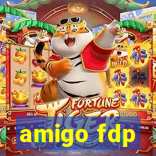 amigo fdp